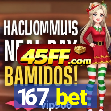167 bet